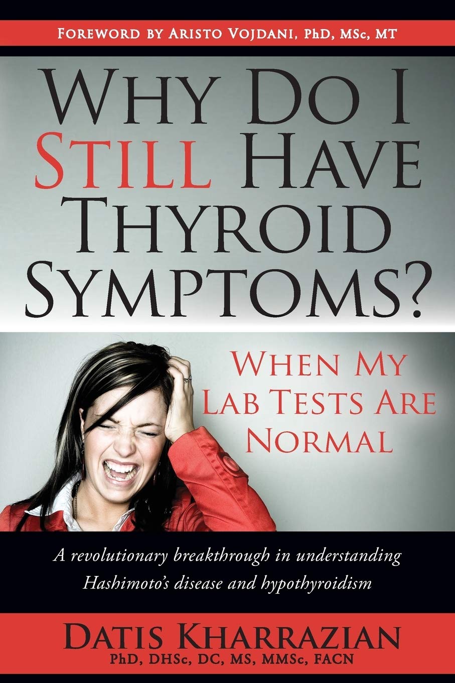 Why Do I Still Have Thyroid Symptoms? when My Lab Tests Are Normal: a Revolutionary Breakthrough in Understanding Hashimoto's Disease and Hypothyroidism